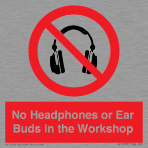 No Headphones or Ear Buds in the Workshop